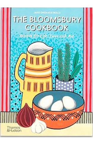 The Bloomsbury Cookbook - Recipes for Life, Love and Art